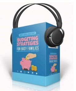 Budgeting Strategies for Busy Families – Audio Course with Resell Rights