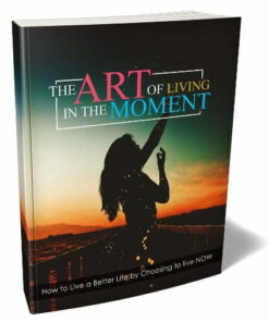 The Art of Living in the Moment – eBook with Resell Rights