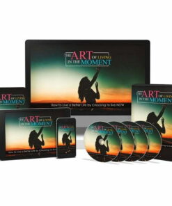 The Art of Living in the Moment – Video Course with Resell Rights