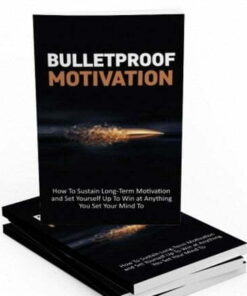 Bulletproof Motivation – eBook with Resell Rights