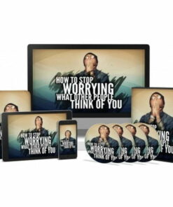 How to Stop Worrying what Other People Think of You – Video Course with Resell Rights