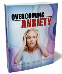 Overcoming Anxiety – eBook with Resell Rights