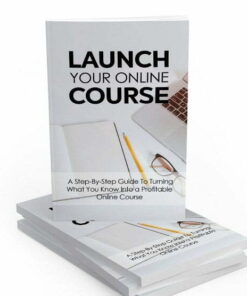 Launch Your Online Course – eBook with Resell Rights